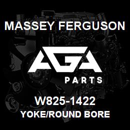 W825-1422 Massey Ferguson YOKE/ROUND BORE | AGA Parts