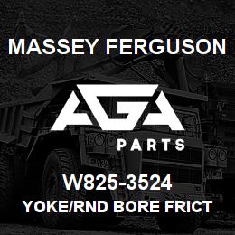 W825-3524 Massey Ferguson YOKE/RND BORE FRICT CLUT | AGA Parts