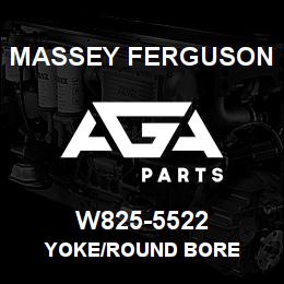 W825-5522 Massey Ferguson YOKE/ROUND BORE | AGA Parts