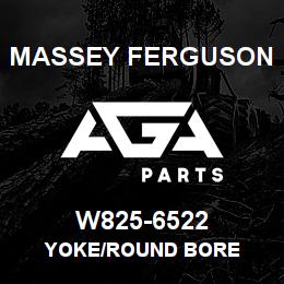 W825-6522 Massey Ferguson YOKE/ROUND BORE | AGA Parts