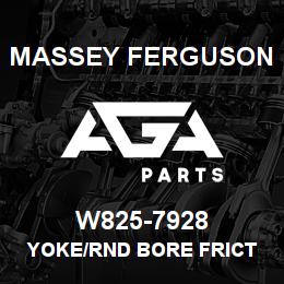 W825-7928 Massey Ferguson YOKE/RND BORE FRICT CLUT | AGA Parts