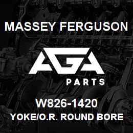 W826-1420 Massey Ferguson YOKE/O.R. ROUND BORE | AGA Parts