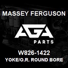 W826-1422 Massey Ferguson YOKE/O.R. ROUND BORE | AGA Parts