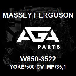 W850-3522 Massey Ferguson YOKE/500 CV IMP/35,1-3/8 | AGA Parts