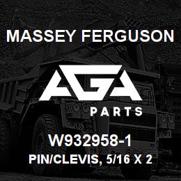 W932958-1 Massey Ferguson PIN/CLEVIS, 5/16 X 2 | AGA Parts