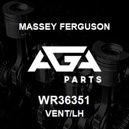 WR36351 Massey Ferguson VENT/LH | AGA Parts