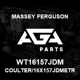 WT16157JDM Massey Ferguson COULTER/16X157JDMETRIC12 | AGA Parts