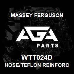 WTT024D Massey Ferguson HOSE/TEFLON REINFORCED | AGA Parts