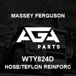 WTY824D Massey Ferguson HOSE/TEFLON REINFORCED | AGA Parts
