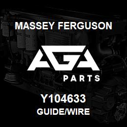 Y104633 Massey Ferguson GUIDE/WIRE | AGA Parts