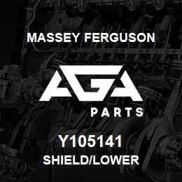 Y105141 Massey Ferguson SHIELD/LOWER | AGA Parts