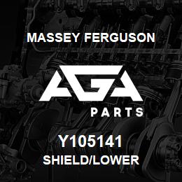 Y105141 Massey Ferguson SHIELD/LOWER | AGA Parts