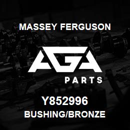 Y852996 Massey Ferguson BUSHING/BRONZE | AGA Parts