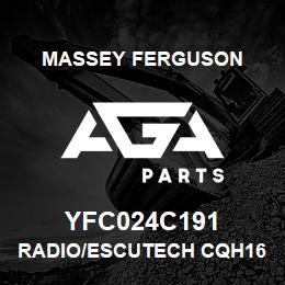 YFC024C191 Massey Ferguson RADIO/ESCUTECH CQH162 | AGA Parts