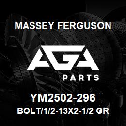 YM2502-296 Massey Ferguson BOLT/1/2-13X2-1/2 GR5 | AGA Parts