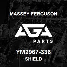 YM2967-336 Massey Ferguson SHIELD | AGA Parts