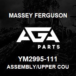 YM2995-111 Massey Ferguson ASSEMBLY/UPPER COU | AGA Parts
