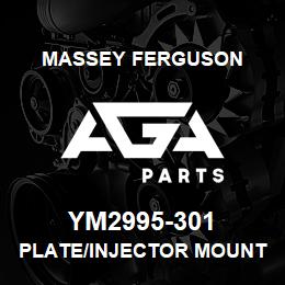 YM2995-301 Massey Ferguson PLATE/INJECTOR MOUNT | AGA Parts