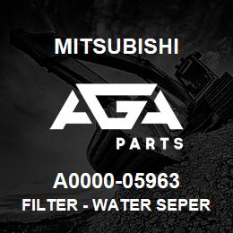 A0000-05963 Mitsubishi FILTER - WATER SEPERATOR | AGA Parts