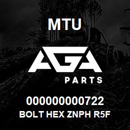 000000000722 MTU BOLT HEX ZNPH R5F | AGA Parts
