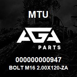 000000000947 MTU BOLT M16 2.00X120-ZA 8.8 HEX ISO4017 A3C | AGA Parts