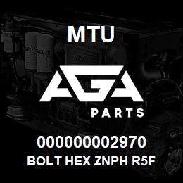 000000002970 MTU BOLT HEX ZNPH R5F | AGA Parts