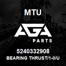 5240332908 MTU BEARING THRUST/1-0/UP/RIL/ | AGA Parts