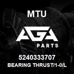 5240333707 MTU BEARING THRUST/1-0/LO/SPT/ | AGA Parts