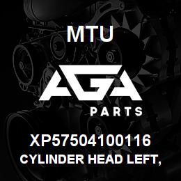 XP57504100116 MTU CYLINDER HEAD LEFT, COMPLETE | AGA Parts