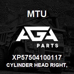 XP57504100117 MTU CYLINDER HEAD RIGHT, COMPLETE | AGA Parts