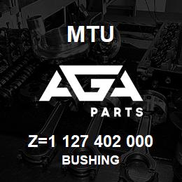 Z=1 127 402 000 MTU BUSHING | AGA Parts