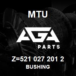 Z=521 027 201 2 MTU BUSHING | AGA Parts