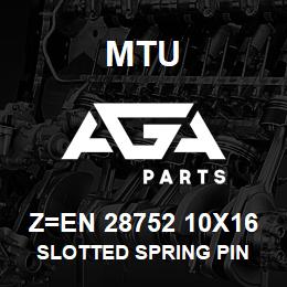 Z=EN 28752 10X16 MTU SLOTTED SPRING PIN | AGA Parts