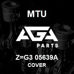 Z=G3 05639A MTU COVER | AGA Parts