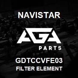 GDTCCVFE03 Navistar FILTER ELEMENT | AGA Parts