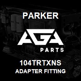 104TRTXNS Parker ADAPTER FITTING | AGA Parts