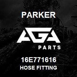 16E771616 Parker HOSE FITTING | AGA Parts