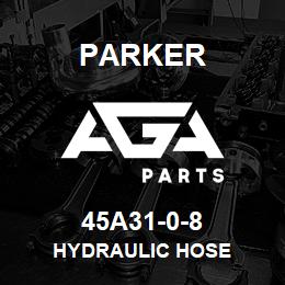 45A31-0-8 Parker HYDRAULIC HOSE | AGA Parts