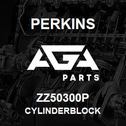 ZZ50300P Perkins CYLINDERBLOCK | AGA Parts