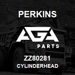 ZZ80281 Perkins CYLINDERHEAD | AGA Parts