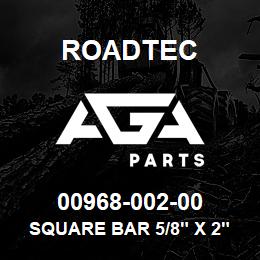 00968-002-00 Roadtec SQUARE BAR 5/8" X 2" LG CD-1018 | AGA Parts