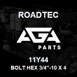 11Y44 Roadtec BOLT HEX 3/4"-10 X 4 1/2" | AGA Parts