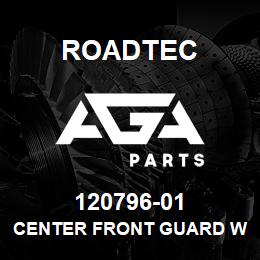 120796-01 Roadtec CENTER FRONT GUARD WELDMENT | AGA Parts