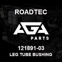 121891-03 Roadtec LEG TUBE BUSHING | AGA Parts