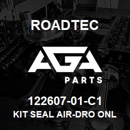 122607-01-C1 Roadtec KIT SEAL AIR-DRO ONLY | AGA Parts