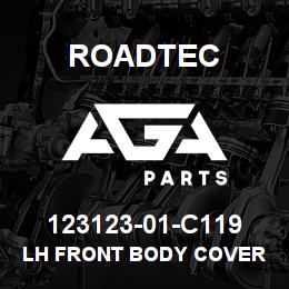 123123-01-C119 Roadtec LH FRONT BODY COVER | AGA Parts