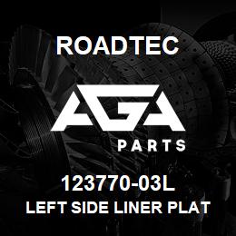 123770-03L Roadtec LEFT SIDE LINER PLATE | AGA Parts