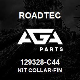 129328-C44 Roadtec KIT COLLAR-FIN | AGA Parts