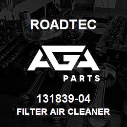 131839-04 Roadtec FILTER AIR CLEANER | AGA Parts