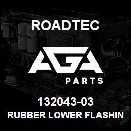132043-03 Roadtec RUBBER LOWER FLASHING RX-60B | AGA Parts